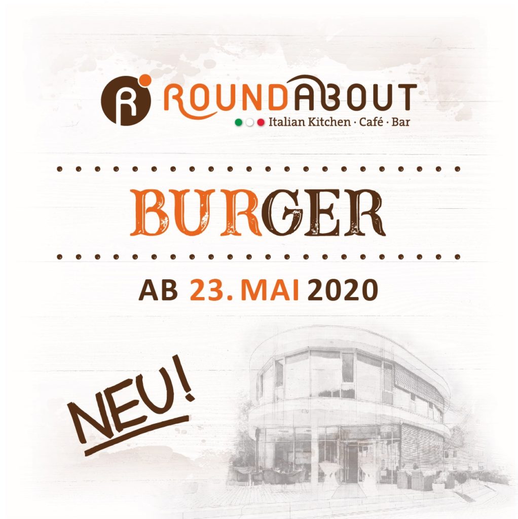 Burger im Roundabout - Ab 23.05.20